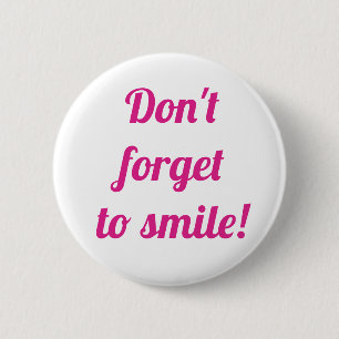 Vergeet niet te glimlachen ronde button 5,7 cm