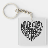 Vergeet nooit het verschil dat je maakt, gelukkig sleutelhanger (voorkant)