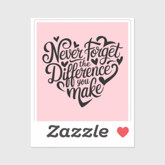 Vergeet nooit het verschil dat je maakt, gelukkig sticker (Vel)