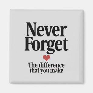 Vergeet nooit het verschil dat je maakt magneet