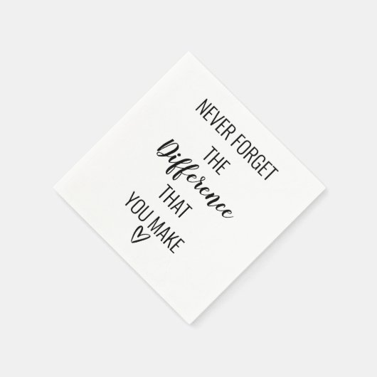 Vergeet nooit het verschil dat je maakt servet (Hoek)