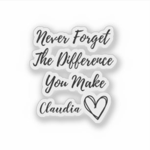 Vergeet nooit het verschil dat je maakt sticker