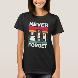 Vergeet nooit Retro voor mannen van 80 of 2000 T-shirt