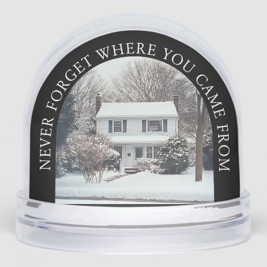 Vergeet nooit waar je vandaan komt - Home Keepsake Sneeuwbol (Voorkant)