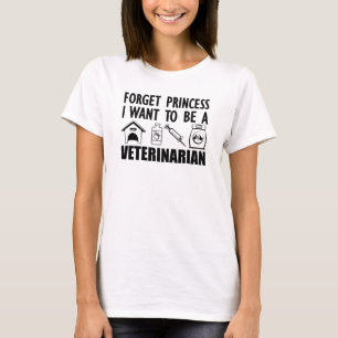 Vergeet Princess dat ik een dierenarts wil zijn T-shirt