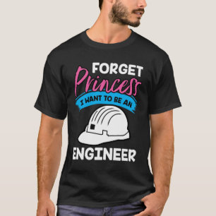 Vergeet prinses dat ik een ingenieur Shirt wil zij