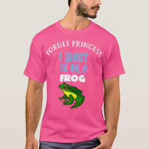 Vergeet prinses dat ik een kikker wil worden t-shirt