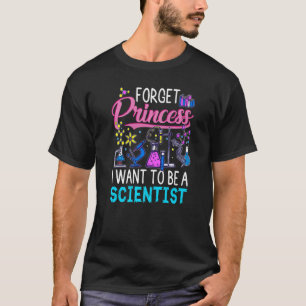 Vergeet prinses dat ik een wetenschapper-meisjeswe t-shirt
