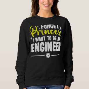 Vergeet prinses dat ik ingenieur wil worden trui