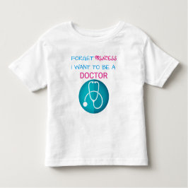 "Vergeet prinses, ik wil dokter worden" Kinder Shirts