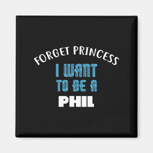 Vergeet Prinses Ik Wil Een Phil Naam Zijn Magneet
