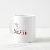 "Vergeet prinses, ik wil een piraat worden." Koffiemok (Voorkant links)