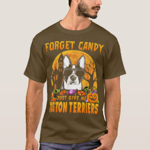 Vergeet Snoep maar om me Boston Terriers Hoowee te T-shirt