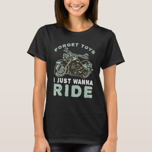 Vergeet speelgoed dat ik alleen maar wil Ride Bike T-shirt