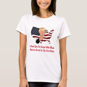 Vergeet wie Amerika geweldig heeft gemaakt T-shirt