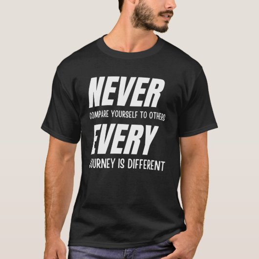 Vergelijk jezelf nooit met anderen t-shirt (Voorkant)
