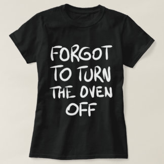 Vergeten om de Oven Off T-Shirt