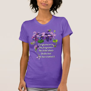 Vergeving is de geur die het viooltje verspreidt t-shirt