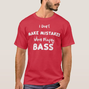 Vergis ik maak geen fouten bij het afspelen van Ba T-shirt