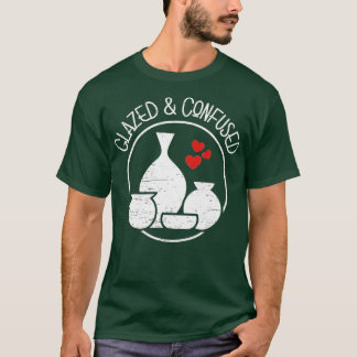 verglaasd en verward voor een keramische kunstenaa t-shirt