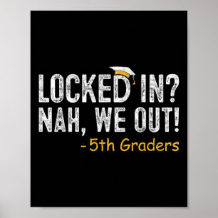 Vergrendeld We Out 5e Grade Afstuderen Gifts vijfd Poster