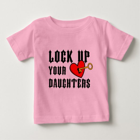 Vergrendelen van je dochters Baby Baby T-shirt t-s (Voorkant)