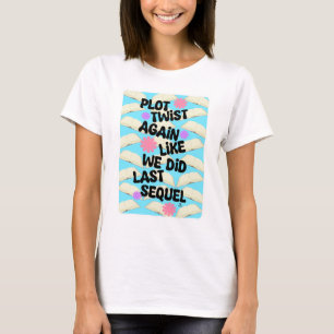 Verhaallijn Twist Again Cheeky Book Fun Gezegde T-shirt