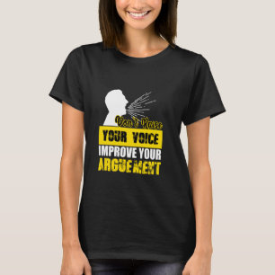 Verhef je stem niet om je argumentatie te verbeter t-shirt