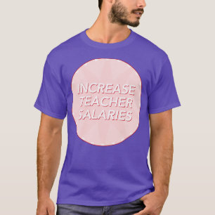 Verhoging van het salaris van leraren t-shirt