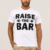 Verhoog de balk t-shirt (Voorkant)