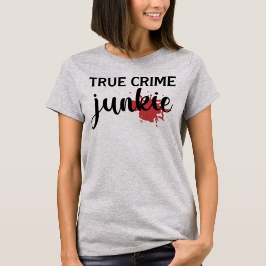 Véritable crime Junkie T-Shirt (Devant)