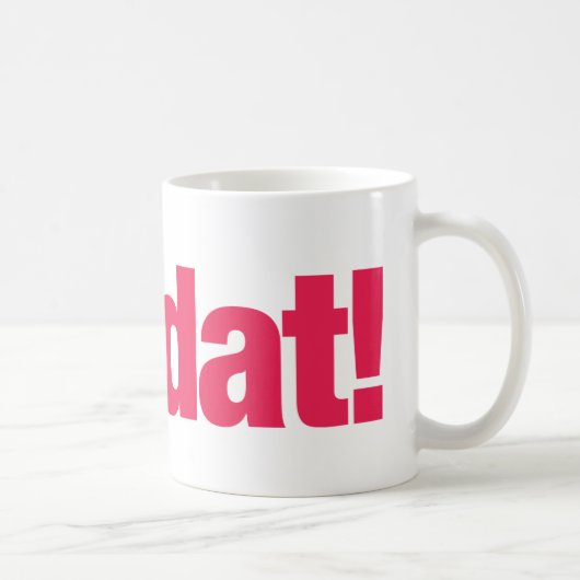 Véritable tasse de Dat (Droite)