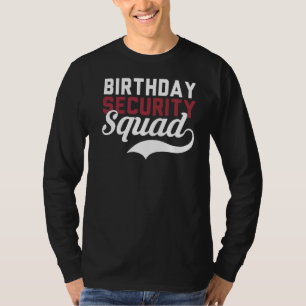 Verjaardag Beveiliging Squad Meisje Papa Mam Verja T-shirt