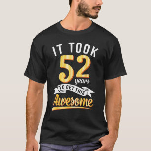 Verjaardag Het kostte me 52 jaar om deze Geweldige T-shirt