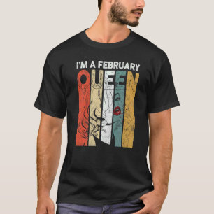 Verjaardag Ik ben een Februari Queen Vrouwen Meis T-shirt