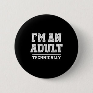 Verjaardag Ik Ben Technisch Een Volwassene, Grappi Ronde Button 5,7 Cm