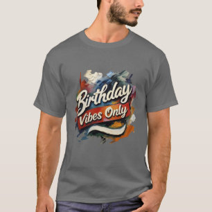 Verjaardag vibes alleen geschilderde wervelingen t-shirt