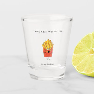 Verjaardagscadeau, ik heb alleen frieten voor je, shot glas