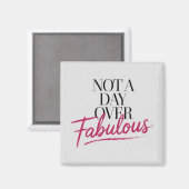 Verjaardagscitaat: Niet een dag ouder dan Fabulous Magneet (Voorkant / Achterkant)