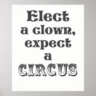 Verkies een clown, verwacht een circus Anti Trump  Poster