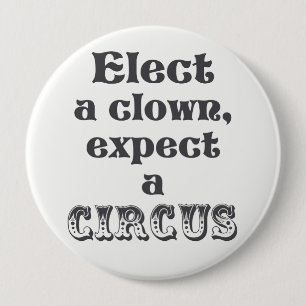 Verkies een clown, verwacht een circus! Anti-Trump Ronde Button 4,0 Cm