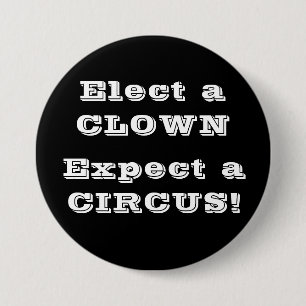 Verkies een clown, verwacht een circus! Anti-Trump Ronde Button 7,6 Cm
