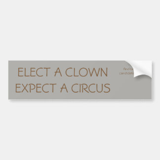 Verkies een clown, verwacht een Circus Bumpersticker