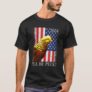 Verkiezing 2024 Ik zal Peck zijn, Golden Pheasant  T-shirt