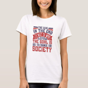verkiezingen in de vs - doel is de samenleving te  t-shirt