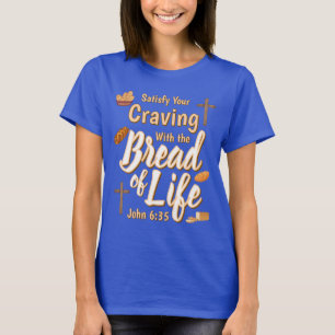 Verlangen naar het brood des levens t-shirt
