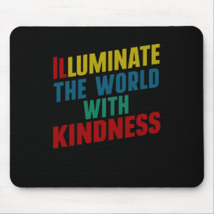 Verlicht de wereld met vriendelijkheid Art Sticker Muismat