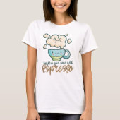  Verlicht uw stemming met Espresso T-shirt (Voorkant)