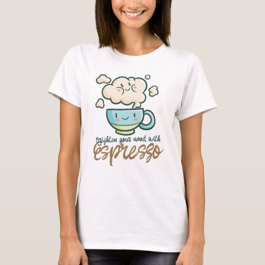  Verlicht uw stemming met Espresso T-shirt (Voorkant)