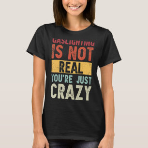 Verlichting is niet echt. Je bent gewoon gek Gezeg T-shirt